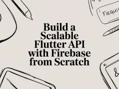Build a Scalable Flutter API With Firebase From Scratch