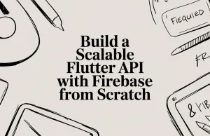 Build a Scalable Flutter API With Firebase From Scratch