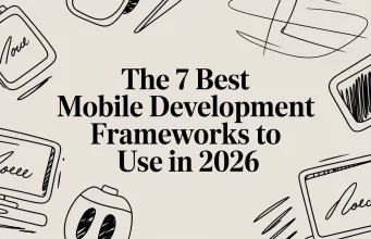 The 7 Best Mobile Development Frameworks to Use in 2026