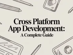 Cross platform app development: A Complete Guide
