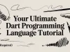 Your Ultimate Dart Programming Language Tutorial