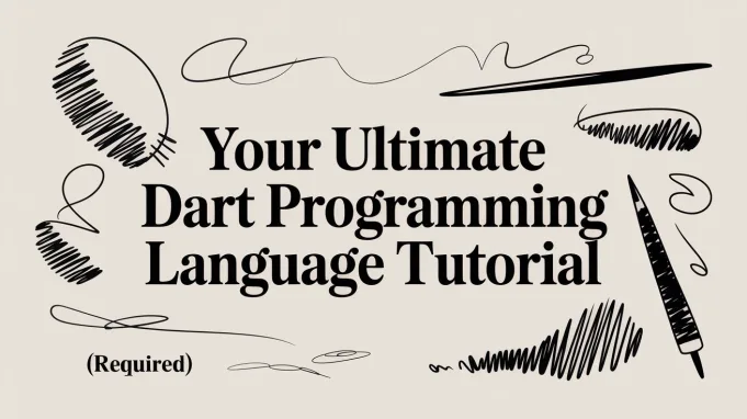 Your Ultimate Dart Programming Language Tutorial