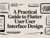A Practical Guide to Flutter User Interface Design