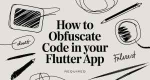 How to Obfuscate Code in Your Flutter App