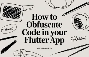 How to Obfuscate Code in Your Flutter App