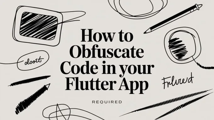 How to Obfuscate Code in Your Flutter App