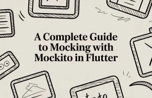 A Complete Guide to mocking with mockito in Flutter