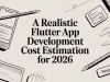 A Realistic Flutter App Development Cost Estimation for 2026