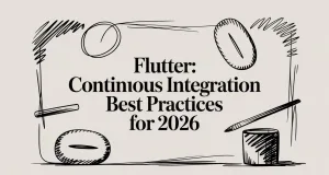 Flutter: continuous integration best practices for 2026