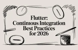 Flutter: continuous integration best practices for 2026
