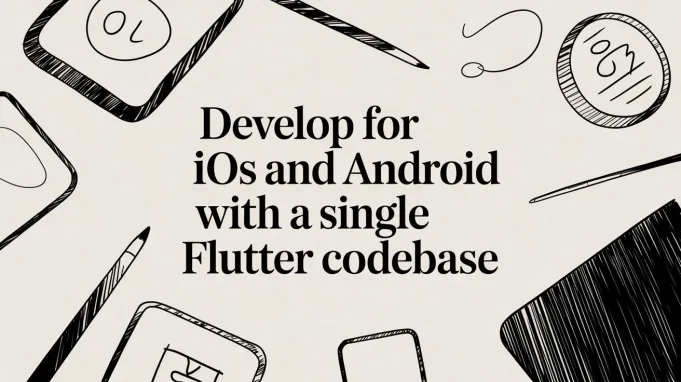 Develop for iOS and Android With a Single Flutter Codebase