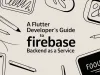 A Flutter Developer’s Guide to Firebase Backend as a Service