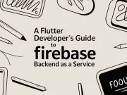 A Flutter Developer’s Guide to Firebase Backend as a Service