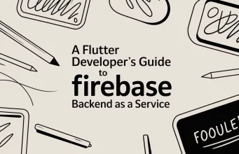 A Flutter Developer’s Guide to Firebase Backend as a Service