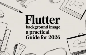 Flutter Background Image A Practical Guide for 2026