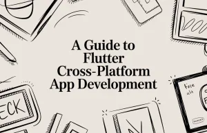 A Guide to Flutter Cross-Platform App Development