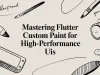 Mastering Flutter Custom Paint for High-Performance UIs