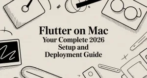 Flutter on Mac Your Complete 2026 Setup and Deployment Guide