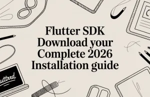 Flutter SDK Download Your Complete 2026 Installation Guide