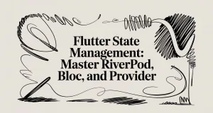Flutter state management: Master Riverpod, BLoC, and Provider