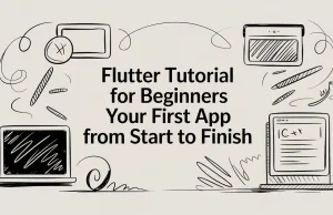 Flutter Tutorial for Beginners Your First App From Start to Finish