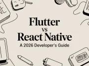 Flutter vs React Native A 2026 Developer’s Guide