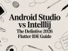 Android Studio vs IntelliJ The Definitive 2026 Flutter IDE Guide