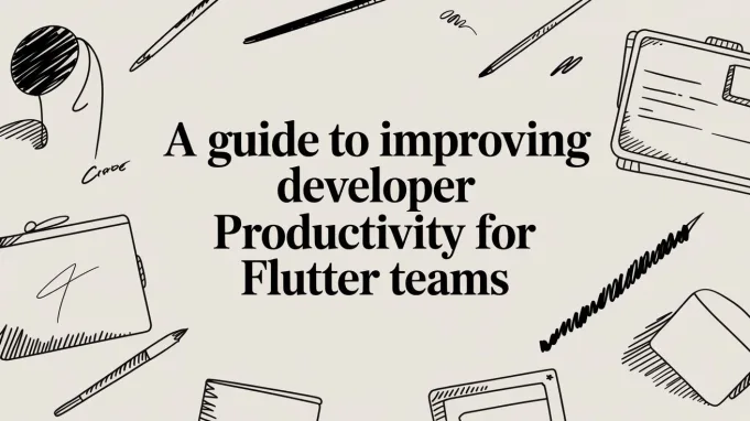 A Guide to Improving Developer Productivity for Flutter Teams