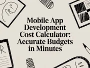 Mobile App Development Cost Calculator: Accurate Budgets in Minutes