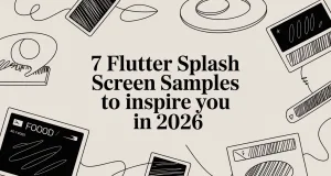 7 Flutter Splash Screen Samples to Inspire You in 2026