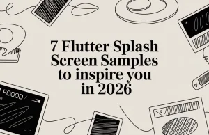 7 Flutter Splash Screen Samples to Inspire You in 2026
