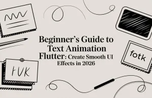 Beginner’s Guide to text animation flutter: Create Smooth UI Effects in 2026