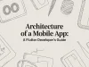 Architecture of a Mobile App: A Flutter Developer’s Guide