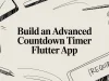 Build an Advanced Countdown Timer Flutter App