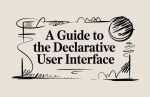 A Guide to the Declarative User Interface