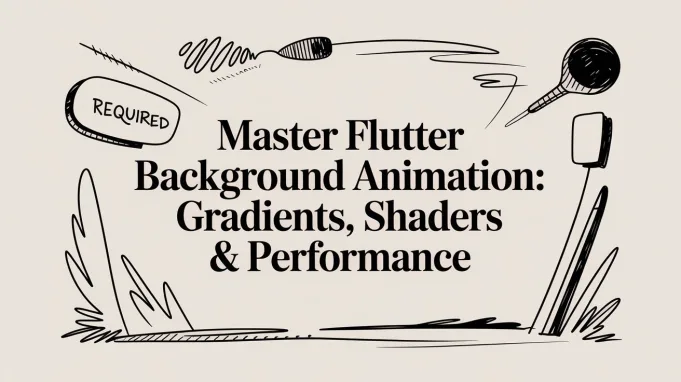 Master Flutter Background Animation: Gradients, Shaders & Performance