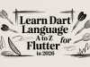 Learn Dart Language A to Z for Flutter in 2026