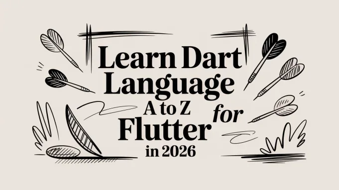 Learn Dart Language A to Z for Flutter in 2026