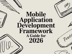 Mobile Application Development Framework A Guide for 2026