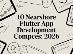 10 Nearshore Flutter App Development Company Choices: 2026