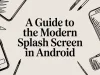 A Guide to the Modern Splash Screen in Android