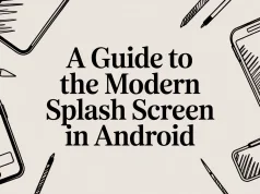 A Guide to the Modern Splash Screen in Android