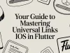 Your Guide to Mastering Universal Links iOS in Flutter