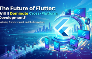 The Future of Flutter: Will It Dominate Cross-Platform Development?