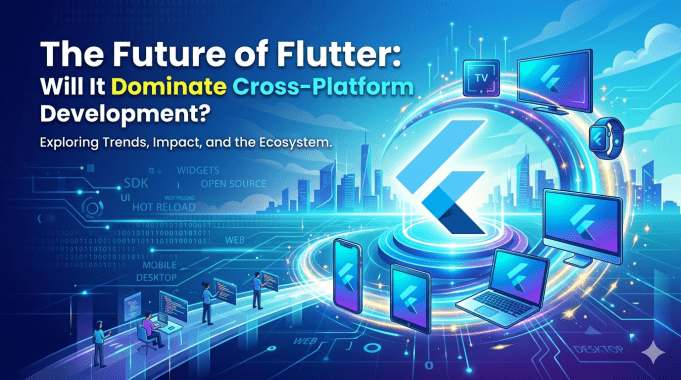 The Future of Flutter: Will It Dominate Cross-Platform Development?