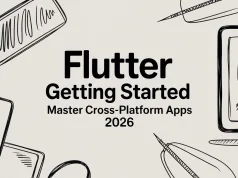 Flutter Getting Started: Master Cross-Platform Apps 2026