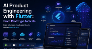 AI Product Engineering with Flutter: From Prototype to Scale