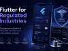 Flutter for Regulated Industries: The Unglamorous Reality of HIPAA and PCI Compliance in a Cross-Platform Codebase