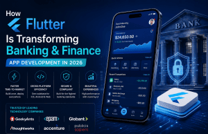 How Flutter Is Powering the Next Generation of Banking and Finance Apps in 2026
