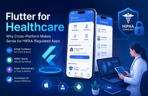 Flutter for Healthcare: Why Cross-Platform Makes Sense for HIPAA-Regulated Apps